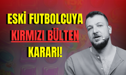 Batuhan Karadeniz kırmızı bültenle aranıyor!