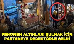 Fenomen altınları bulmak için pastaneye dedektörle geldi