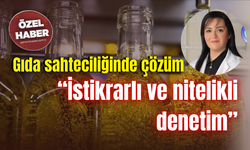 Gıda sahteciliğinde çözüm “İstikrarlı ve nitelikli denetim”