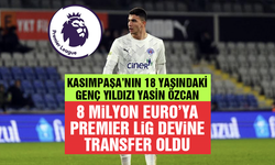 18 yaşındaki Kasımpaşalı Yasin Özcan, 8 milyon Euro'ya Premier Lig’e transfer oldu