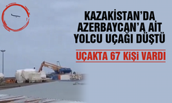 Azerbaycan'a ait yolcu uçağı Kazakistan’da düştü!