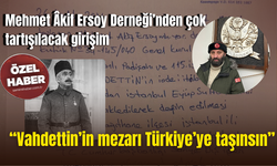 Mehmet Âkif Ersoy Derneği’nden çok tartışılacak girişim “Vahdettin’in mezarı Türkiye’ye taşınsın”