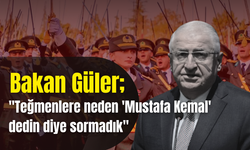 Bakan Güler: "Teğmenlere neden 'Mustafa Kemal' dedin diye sormadık"