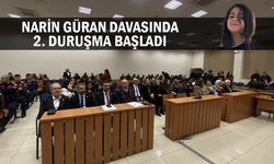 Narin Güran davasında 2. duruşma başladı