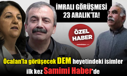 Öcalan'la görüşecek DEM heyetindeki isimler ilk kez Samimi Haber'de... İmralı görüşmesi 23 Aralık’ta!