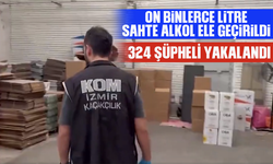 On binlerce litre sahte alkol ele geçirildi: 324 şüpheli yakalandı