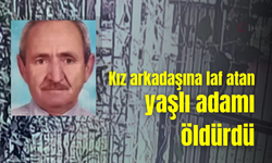 Kız arkadaşına laf atan yaşlı adamı öldürdü