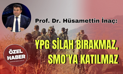 Prof. Dr. Hüsamettin İnaç: YPG silah bırakmaz, SMO’ya katılmaz