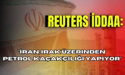 Reuters: "İran, Irak üzerinden petrol kaçakçılığı yapıyor"