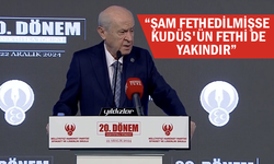 Bahçeli: Şam fethedilmişse Kudüs'ün fethi de yakındır