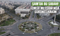 Şam’da bu sabah! Emevi Meydanı’nda sükûnet hakim