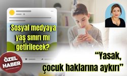 Sosyal medyaya yaş sınırı mı getirilecek? “Yasak, çocuk haklarına aykırı”