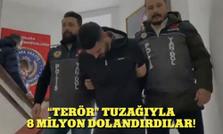 “Terör” tuzağıyla 8 milyon dolandırdılar!