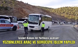 Bakan Yerlikaya açıkladı! Yüzbinlerce araç ve sürücüye işlem yapıldı