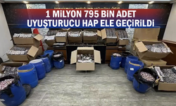 1 milyon 795 bin adet uyuşturucu hap ele geçirildi