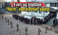 9 ayrı suç örgütüne “Hücre” operasyonları: 76 şüpheli yakalandı