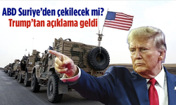 ABD Suriye’den çekilecek mi? Trump’tan açıklama geldi