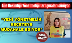 Aile Hekimliği Yönetmeliği tartışmaları sürüyor “Yeni yönetmelik reçeteye müdahale ediyor”