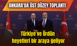 Ankara'da üst düzey toplantı! Türkiye ve Ürdün heyetleri bir araya geliyor