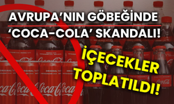 Avrupa’nın göbeğinde ‘Coca-Cola’ skandalı! İçecekler toplatıldı