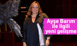 Ayşe Barım adliyeye sevk edildi