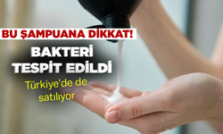 Bu şampuana dikkat! Bakteri tespit edildi... Türkiye'de de satılıyor