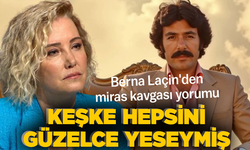 Berna Laçin'den Ferdi Tayfur'un miras kavgasına yorum: "Keşke hepsini güzelce yeseymiş!"