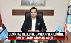 Beşiktaş Belediye Başkan Vekilliğine Ömer Rasim Şişman seçildi