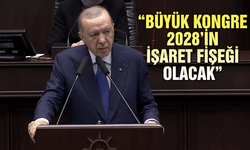 Cumhurbaşkanı Erdoğan: Büyük Kongre 2028’in işaret fişeği olacak