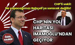 CHP’nin yol haritası İmamoğlu’ndan geçiyor! "Ne yapacağımızı Bahçeli'ye soracak değiliz!"