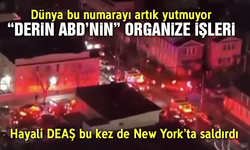 Dünya bu numarayı artık yutmuyor! “Derin ABD’nin” organize işleri… Hayali DEAŞ bu kez de New York’ta saldırdı