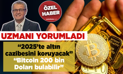 Uzmanı yorumladı… “2025’te altın cazibesini koruyacak” “Bitcoin 200 bin Doları bulabilir”