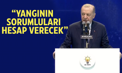 Cumhurbaşkanı Erdoğan: “Yangının sorumluları hesap verecek”