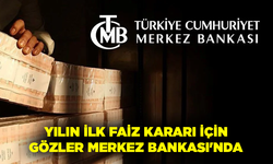 Yılın ilk faiz kararı için gözler Merkez Bankası'nda