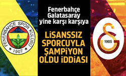 Fenerbahçe-Galatasaray yine karşı karşıya! Lisanssız sporcuyla şampiyon oldu iddiası