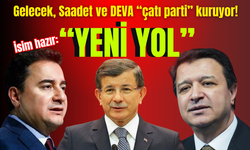 Gelecek, Saadet ve DEVA 'çatı parti' kuruyor!