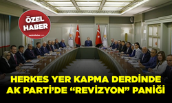 Herkes yer kapma derdinde... AK Parti’de “revizyon” paniği