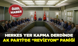 Herkes yer kapma derdinde... AK Parti’de “revizyon” paniği