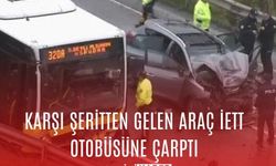 Karşı şeritten gelen araç İETT otobüsüne çarptı: Ölü ve yaralılar var