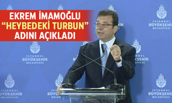 İmamoğlu “heybedeki turbun” adını açıkladı