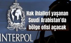 INTERPOL, hak ihlalleri yaşanan Suudi Arabistan’da bölge ofisi açacak