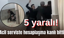 Acil serviste hesaplaşma: 5 yaralı