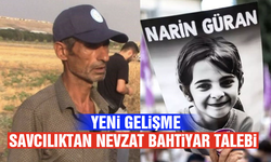 Narin Güran cinayeti davasında yeni gelişme! Nevzat Bahtiyar için ağırlaştırılmış müebbet hapis talebi