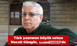 Türk yazınının büyük ustası Necati Güngör, Samimi Haber’de!