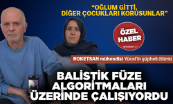 “Oğlum gitti, diğer çocukları korusunlar”... ROKETSAN mühendisi Yücel’in şüpheli ölümü!