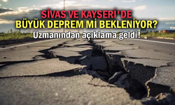 Sivas ve Kayseri'de büyük deprem mi bekleniyor?