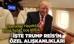 Operadaki Hayalet.. fındık fıstık.. boş koltuk! İşte Trump Reis’in özel alışkanlıkları