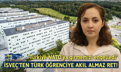 İsveç’ten Türk öğrenciye akıl almaz ret! “Türkiye NATO’ya girmemizi engelledi”