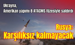 Ukrayna, Amerikan yapımı 8 ATACMS füzesiyle Rusya'ya saldırdı