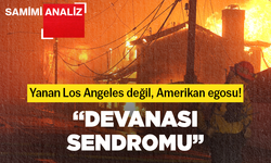 “Devanası sendromu”... Yanan Los Angeles değil, Amerikan egosu!